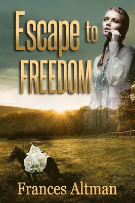 Frances Altman - Escape to Freedom, Häftad. Tillgänglighet: Lägg i varukorg