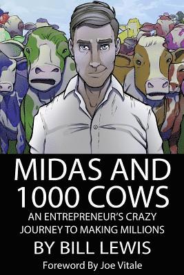 Bill Lewis - Midas and 1000 Cows: An Entrepreneur's Crazy Journey To Making Millions, Häftad. Tillgänglighet: Lägg i varukorg