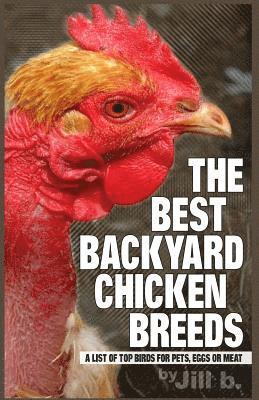 Jill Bong, Jill B - The Best Backyard Chicken Breeds (Color Edition): A List of Top Birds For Pets, Eggs or Meat, Häftad. Tillgänglighet: Lägg i varukorg