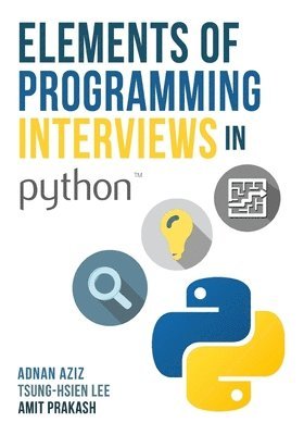 Tsung-Hsien Lee, Amit Prakash - Elements of Programming Interviews in Python: The Insiders' Guide, Häftad. Tillgänglighet: Lägg i varukorg