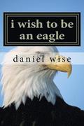i wish to be an eagle