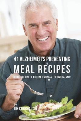 Joe Correa Csn - 41 Alzheimer's Preventing Meal Recipes: Reduce the Risk of Alzheimer's Disease the Natural Way!, Häftad. Tillgänglighet: Lägg i varukorg