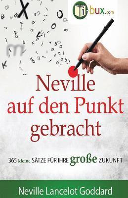 Benno Schmid-Wilhelm, Neville Lancelot Goddard - Neville auf den Punkt gebracht: 365 kleine Sätze für Ihre große Zukunft, Häftad. Tillgänglighet: Lägg i varukorg
