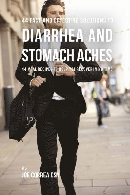 Joe Correa Csn - 44 Fast and Effective Solutions to Diarrhea and Stomach Aches: 44 Meal Recipes to Help You Recover in No Time, Häftad. Tillgänglighet: Lägg i varukorg