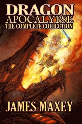 James Maxey - Dragon Apocalypse: The Complete Collection, Häftad. Tillgänglighet: Lägg i varukorg