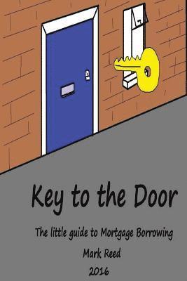 Mark Reed - Key to the Door: The little guide to mortgage borrowing, Häftad. Tillgänglighet: Lägg i varukorg