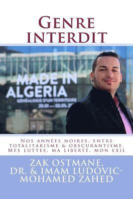 Ludovic-Mohamed Zahed, Zak Ostmane - Genre interdit: Nos annees noires, entre totalitarisme & obscurantisme. Mes luttes, ma liberte, mon exil, Häftad. Tillgänglighet: Lägg i varukorg