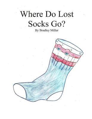 Bradley Miller - Where Do Lost Socks Go, Häftad. Tillgänglighet: Lägg i varukorg