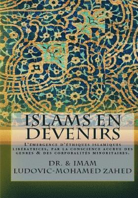 Ludovic-Mohamed Zahed - Islams en devenirs.: L emergence d ethiques islamiques liberatrices par la conscience accrue des genres & des corporalites minoritaires., Häftad. Tillgänglighet: Lägg i varukorg