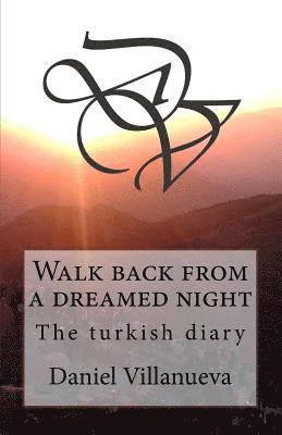 Daniel Villanueva - Walk back from a dreamed night: The turkish diary, Häftad. Tillgänglighet: Lägg i varukorg