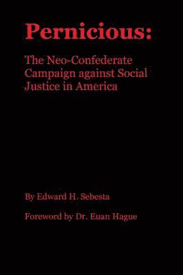 Edward H. Sebesta - Pernicious: The Neo-Confederate Campaign against Social Justice in America, Häftad. Tillgänglighet: Lägg i varukorg