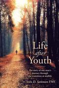 Life after Youth: The story of one man's journey through the transition at midlife