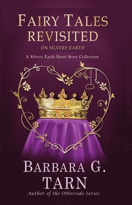 Barbara G Tarn - Fairy Tales Revisited on Silvery Earth, Häftad