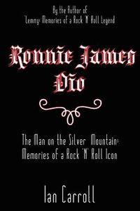 Ronnie James Dio: The Man on the Silver Mountain: Memories of a Rock 'N' Roll Icon