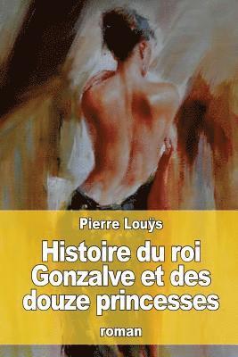 Pierre Louÿs - Histoire du roi Gonzalve et des douze princesses, Häftad. Tillgänglighet: Lägg i varukorg
