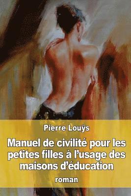 Pierre Louÿs - Manuel de civilité pour les petites filles à l'usage des maisons d'éducation, Häftad. Tillgänglighet: Lägg i varukorg