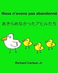 Nous n'avons pas abandonné: Livre d'images pour enfants Français-Japonais (Édition bilingue)