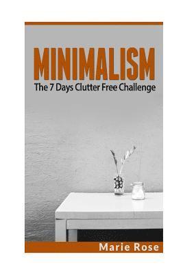 Marie Rose - Minimalism: The 7 Days Clutter Free Challenge, Häftad. Tillgänglighet: Lägg i varukorg