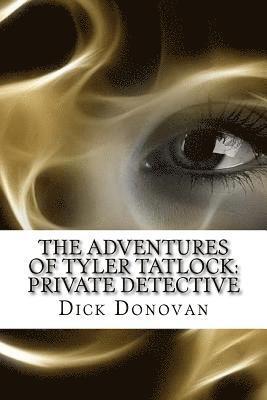 J. E. Muddock, Dick Donovan - The Adventures of Tyler Tatlock: Private Detective, Häftad. Tillgänglighet: Lägg i varukorg
