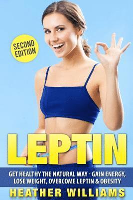 Heather Williams - Leptin: Get Healthy the Natural Way - Gain Energy, Lose Weight, Overcome Leptin & Obesity, Häftad. Tillgänglighet: Lägg i varukorg