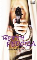 Betty Fedora Issue Three: Kickass Women in Crime Fiction