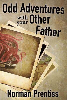 Norman Prentiss - Odd Adventures with your Other Father, Häftad. Tillgänglighet: Lägg i varukorg