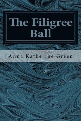 Anna Katherine Green - The Filigree Ball, Häftad. Tillgänglighet: Lägg i varukorg