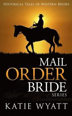 Katie Wyatt - Mail Order Bride Series: Historical Tales of Western Brides: Inspirational Pioneer Romance, Häftad. Tillgänglighet: Lägg i varukorg
