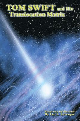 Victor Appleton II, Leo L. Levesque - Tom Swift and His Translocation Matrix, Häftad. Tillgänglighet: Lägg i varukorg