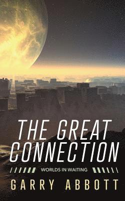 Garry Abbott - The Great Connection: Worlds in Waiting, Häftad. Tillgänglighet: Lägg i varukorg