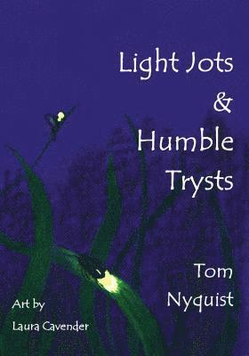 Karen Overturf - Light Jots & Humble Trysts, Häftad. Tillgänglighet: Lägg i varukorg