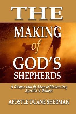 Gordon E. Bradshaw, Carol Sherman - The Making of GOD'S Shepherds: A Glimpse Into The Lives of Modern Apostles & Bishops, Häftad. Tillgänglighet: Lägg i varukorg