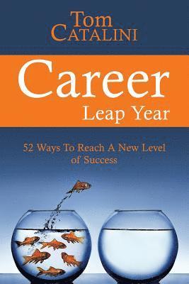 Tom Catalini - Career Leap Year: 52 Ways To Reach A New Level of Success, Häftad. Tillgänglighet: Lägg i varukorg