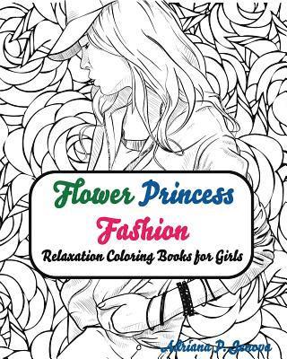 Coloring Books for Girls, Adriana P. Jenova - Fashion Flower Princess Coloring Books for Girls Relaxation: coloring books for adults For Adults, Teens, & Girls Relaxation, Häftad. Tillgänglighet: Lägg i varukorg