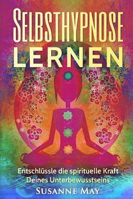 Susanne May - Selbsthypnose: Selbsthypnose lernen: Entschlüssle die spirituelle Kraft Deines Unterbewusstseins, Häftad. Tillgänglighet: Lägg i varukorg
