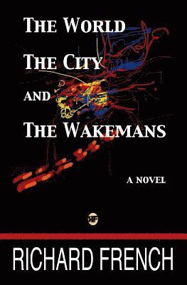 Richard French - The World, the City, and the Wakemans, Häftad. Tillgänglighet: Lägg i varukorg
