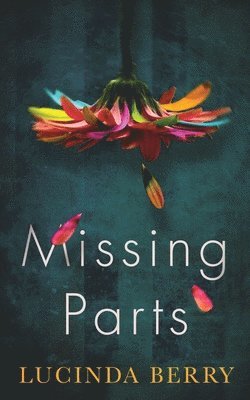Lucinda Berry - Missing Parts, Häftad