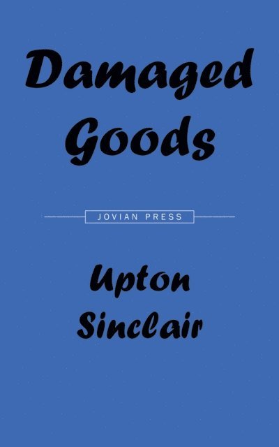 Upton Sinclair - Damaged Goods, E-bok