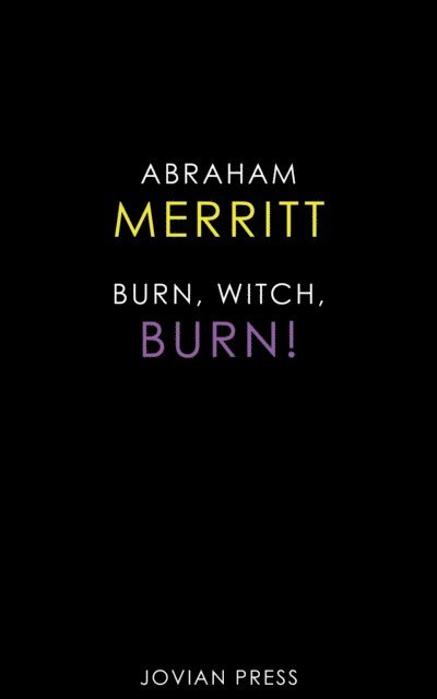 Abraham Merritt - Burn, Witch, Burn!, E-bok