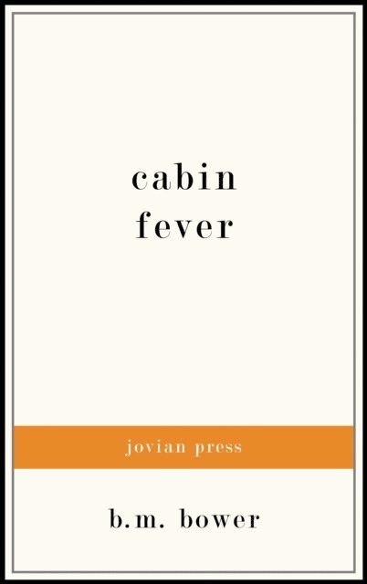 B. M. Bower - Cabin Fever, E-bok