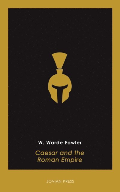 W. Warde Fowler - Caesar and the Roman Empire, E-bok