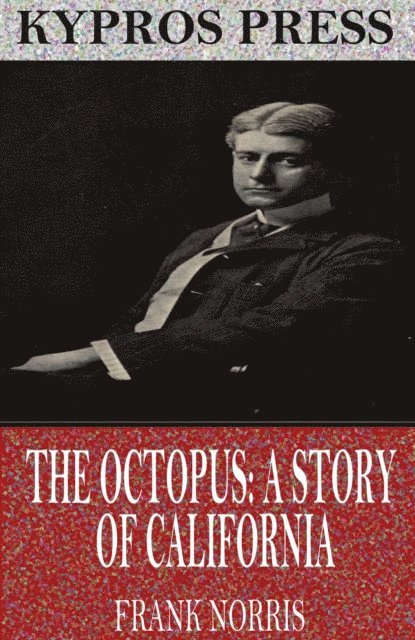 Frank Norris - Octopus: A Story of California, E-bok