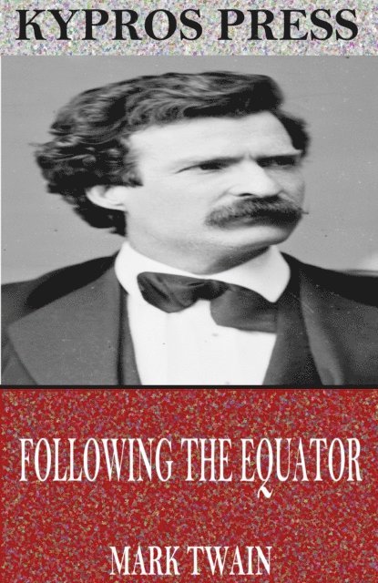 Mark Twain - Following the Equator, E-bok