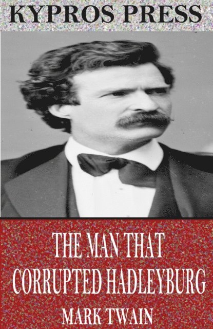 Mark Twain - Man That Corrupted Hadleyburg, E-bok