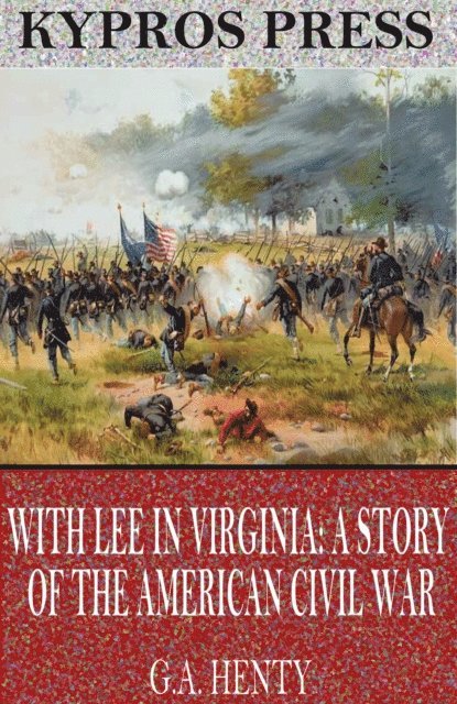 G.A. Henty - With Lee in Virginia: A Story of the American Civil War, E-bok