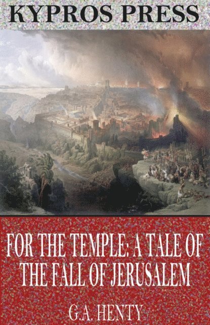 G.A. Henty - For the Temple: A Tale of the Fall of Jerusalem, E-bok