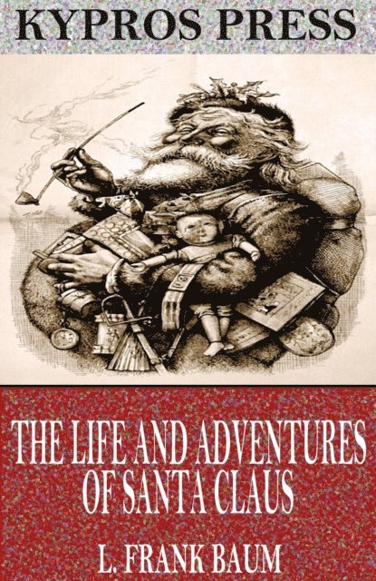 L. Frank Baum - Life and Adventures of Santa Claus, E-bok