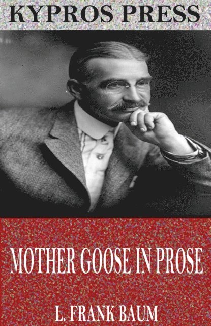 L. Frank Baum - Mother Goose in Prose, E-bok