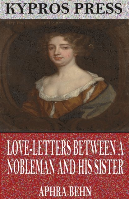 Aphra Behn - Love-Letters Between a Nobleman and His Sister, E-bok