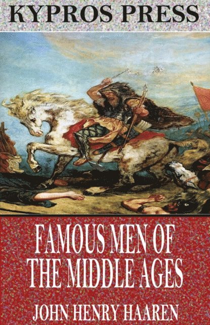 John Henry Haaren - Famous Men of the Middle Ages, E-bok